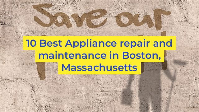 10 Best Appliance repair and maintenance in Boston, Massachusetts