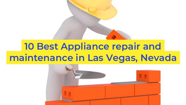 10 Best Appliance repair and maintenance in Las Vegas, Nevada