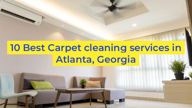 10 Best Carpet cleaning services in Atlanta, Georgia