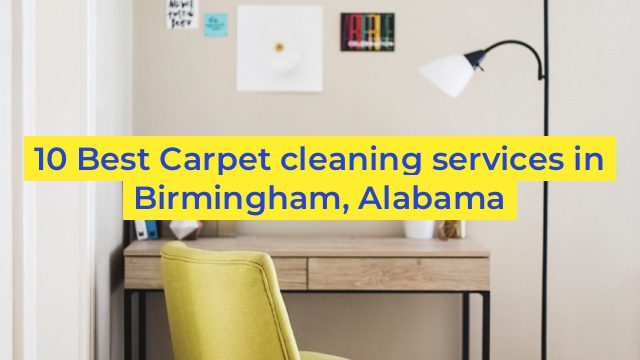 10 Best Carpet cleaning services in Birmingham, Alabama
