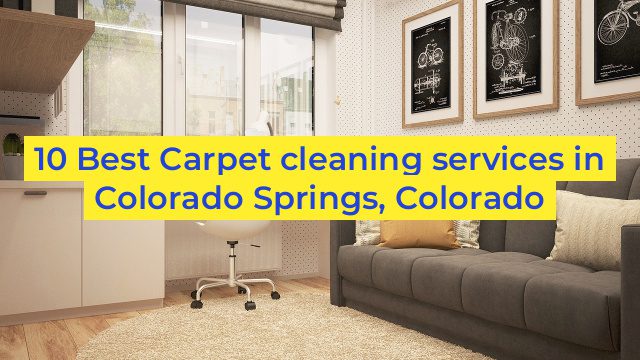 10 Best Carpet cleaning services in Colorado Springs, Colorado