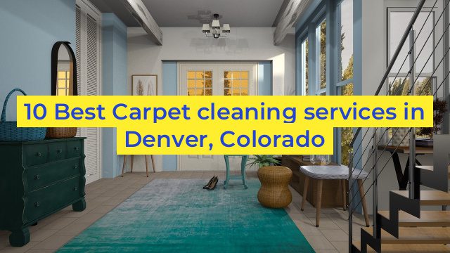 10 Best Carpet cleaning services in Denver, Colorado