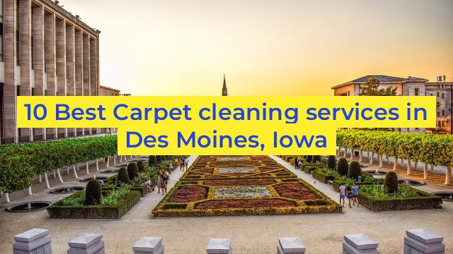 10 Best Carpet cleaning services in Des Moines, Iowa
