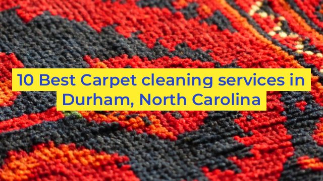 10 Best Carpet cleaning services in Durham, North Carolina