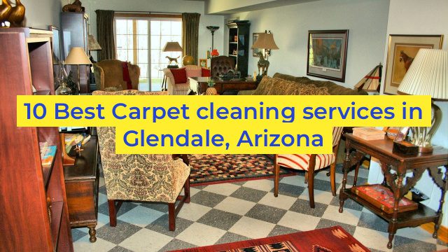 10 Best Carpet cleaning services in Glendale, Arizona