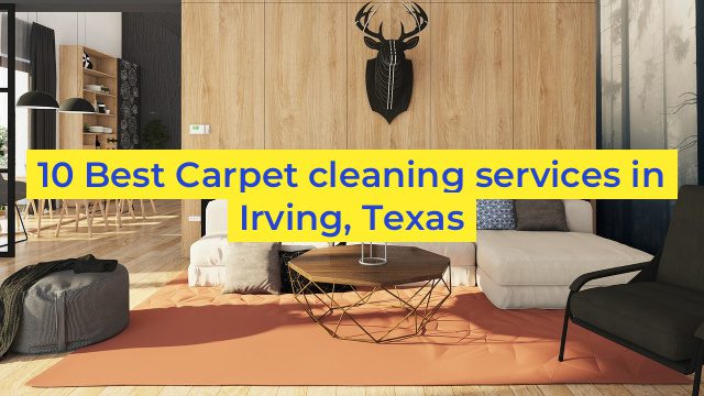 10 Best Carpet cleaning services in Irving, Texas