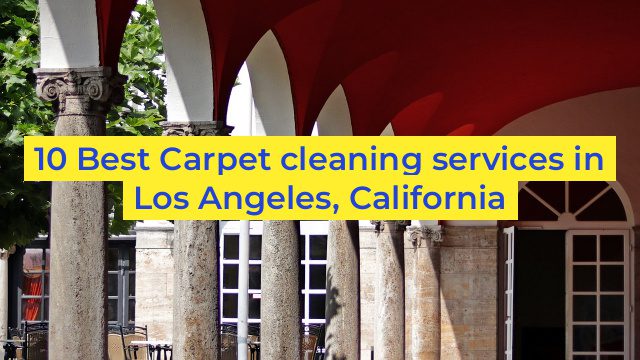 10 Best Carpet cleaning services in Los Angeles, California