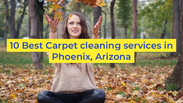 10 Best Carpet cleaning services in Phoenix, Arizona