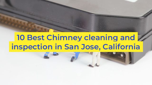 10 Best Chimney cleaning and inspection in San Jose, California