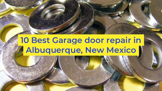 10 Best Garage door repair in Albuquerque, New Mexico