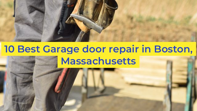 10 Best Garage door repair in Boston, Massachusetts