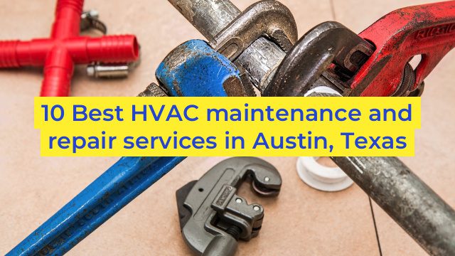 10 Best HVAC maintenance and repair services in Austin, Texas