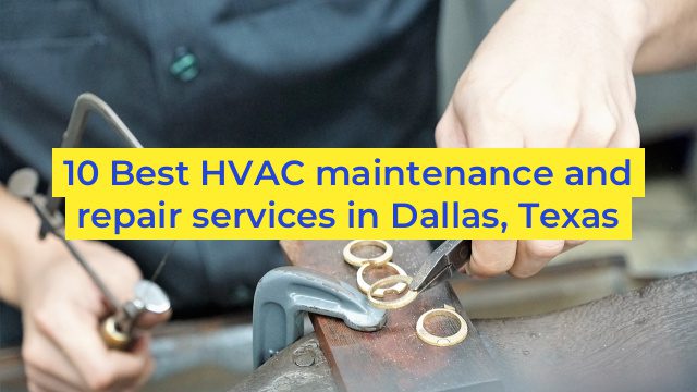 10 Best HVAC maintenance and repair services in Dallas, Texas