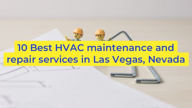 10 Best HVAC maintenance and repair services in Las Vegas, Nevada