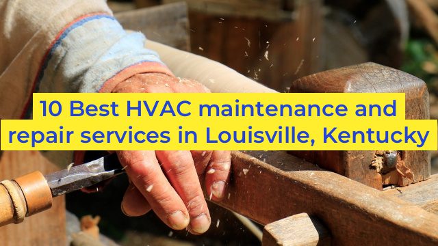 10 Best HVAC maintenance and repair services in Louisville, Kentucky