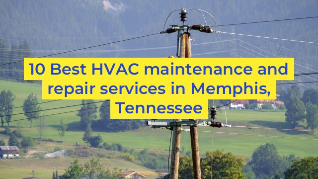 10 Best HVAC maintenance and repair services in Memphis, Tennessee