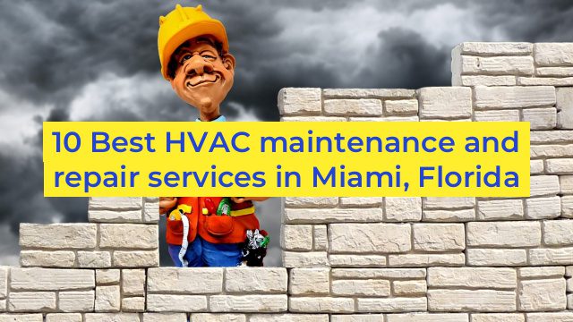 10 Best HVAC maintenance and repair services in Miami, Florida