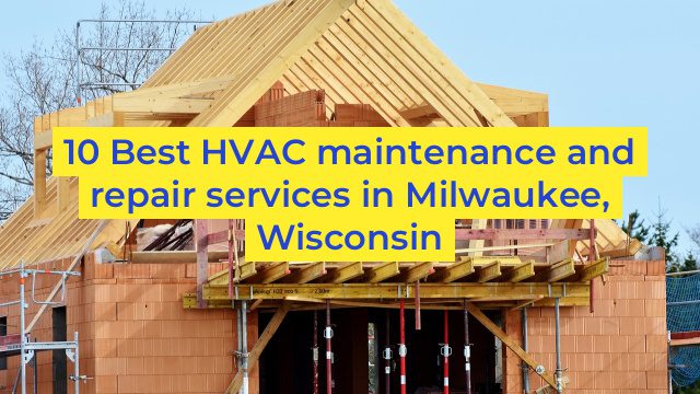 10 Best HVAC maintenance and repair services in Milwaukee, Wisconsin