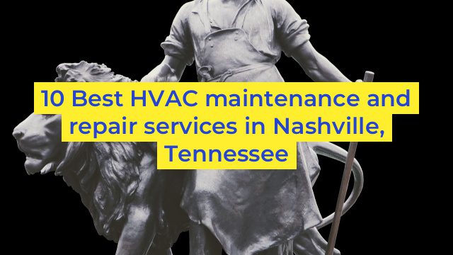 10 Best HVAC maintenance and repair services in Nashville, Tennessee