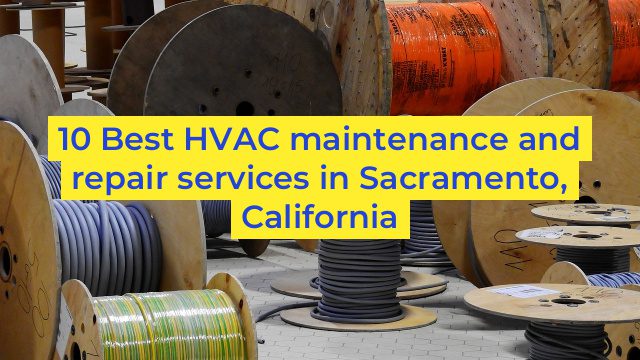 10 Best HVAC maintenance and repair services in Sacramento, California