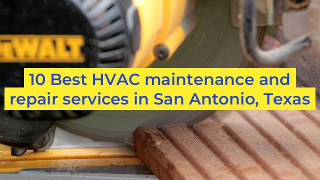 10 Best HVAC maintenance and repair services in San Antonio, Texas