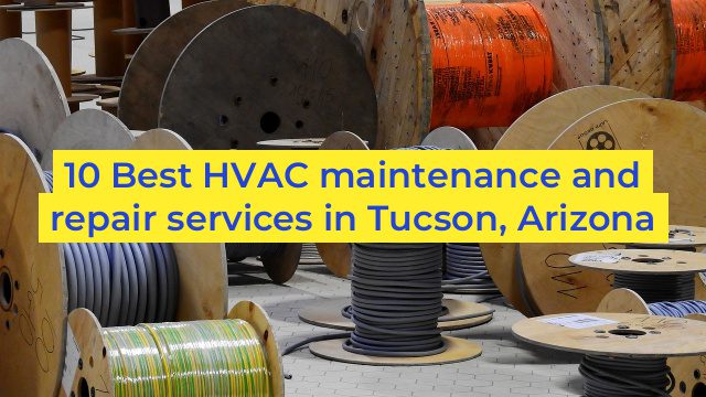 10 Best HVAC maintenance and repair services in Tucson, Arizona