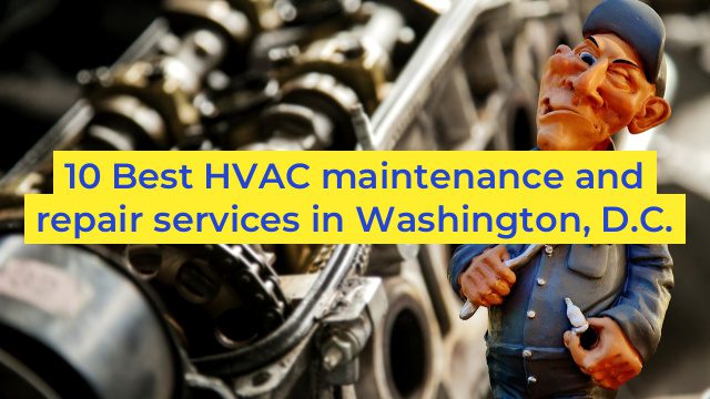 10 Best HVAC maintenance and repair services in Washington, D.C.