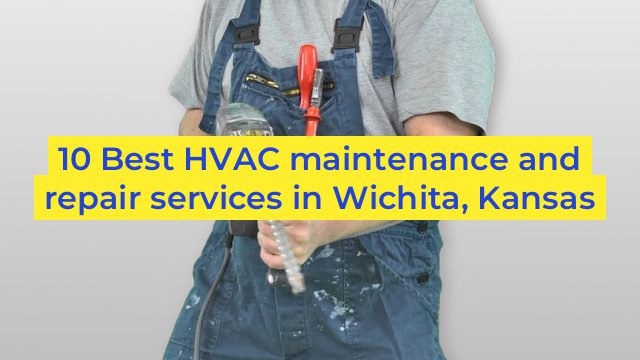 10 Best HVAC maintenance and repair services in Wichita, Kansas