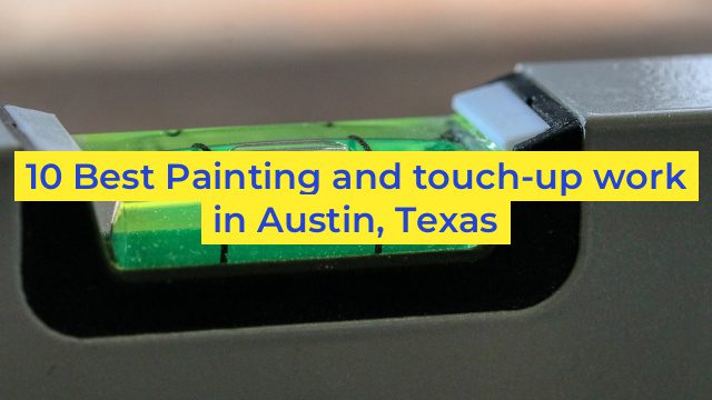 10 Best Painting and touch-up work in Austin, Texas