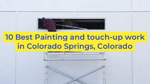 10 Best Painting and touch-up work in Colorado Springs, Colorado
