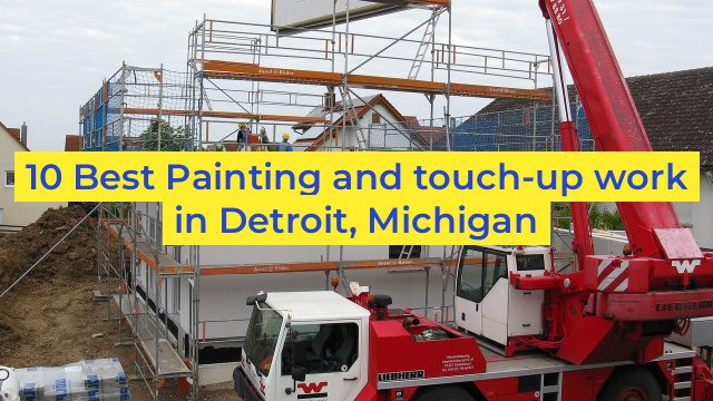 10 Best Painting and touch-up work in Detroit, Michigan