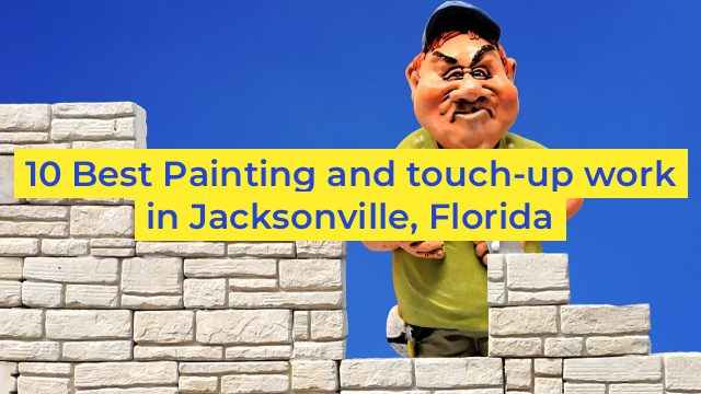 10 Best Painting and touch-up work in Jacksonville, Florida