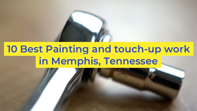 10 Best Painting and touch-up work in Memphis, Tennessee