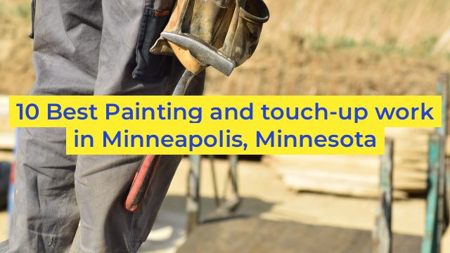 10 Best Painting and touch-up work in Minneapolis, Minnesota