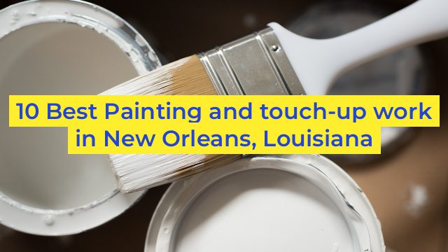 10 Best Painting and touch-up work in New Orleans, Louisiana