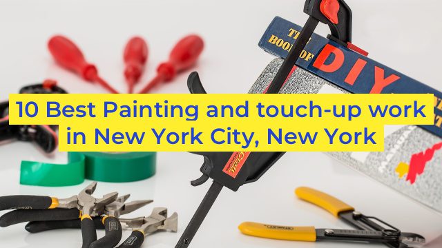 10 Best Painting and touch-up work in New York City, New York