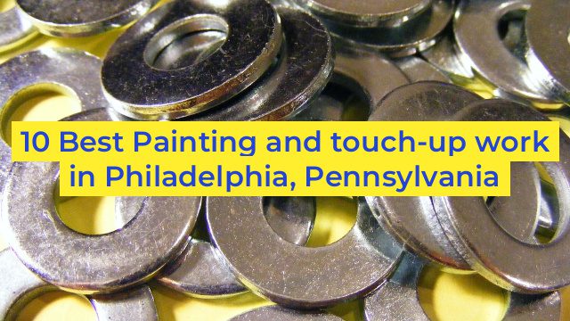 10 Best Painting and touch-up work in Philadelphia, Pennsylvania