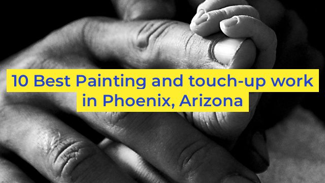 10 Best Painting and touch-up work in Phoenix, Arizona