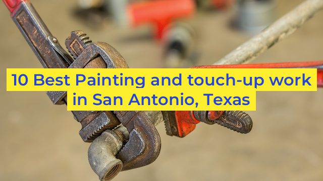 10 Best Painting and touch-up work in San Antonio, Texas