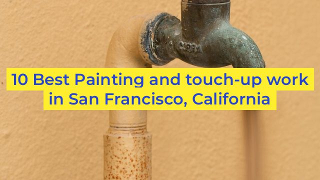 10 Best Painting and touch-up work in San Francisco, California