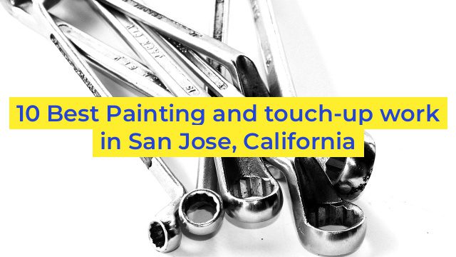 10 Best Painting and touch-up work in San Jose, California