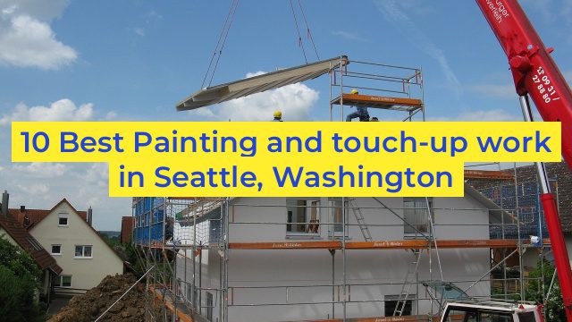 10 Best Painting and touch-up work in Seattle, Washington