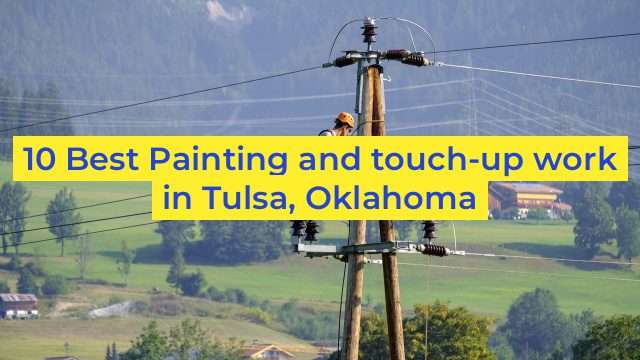 10 Best Painting and touch-up work in Tulsa, Oklahoma