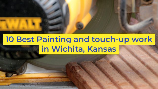 10 Best Painting and touch-up work in Wichita, Kansas