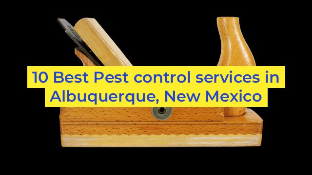 10 Best Pest control services in Albuquerque, New Mexico