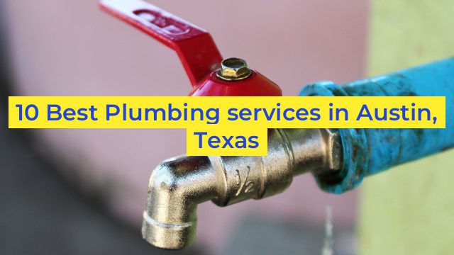 10 Best Plumbing services in Austin, Texas