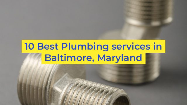 10 Best Plumbing services in Baltimore, Maryland