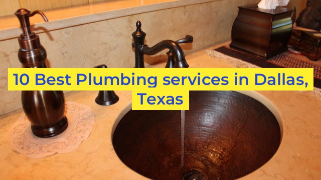 10 Best Plumbing services in Dallas, Texas