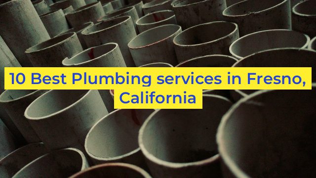 10 Best Plumbing services in Fresno, California