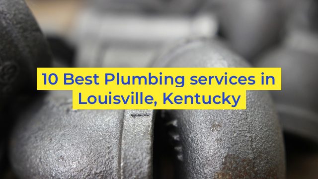 10 Best Plumbing services in Louisville, Kentucky